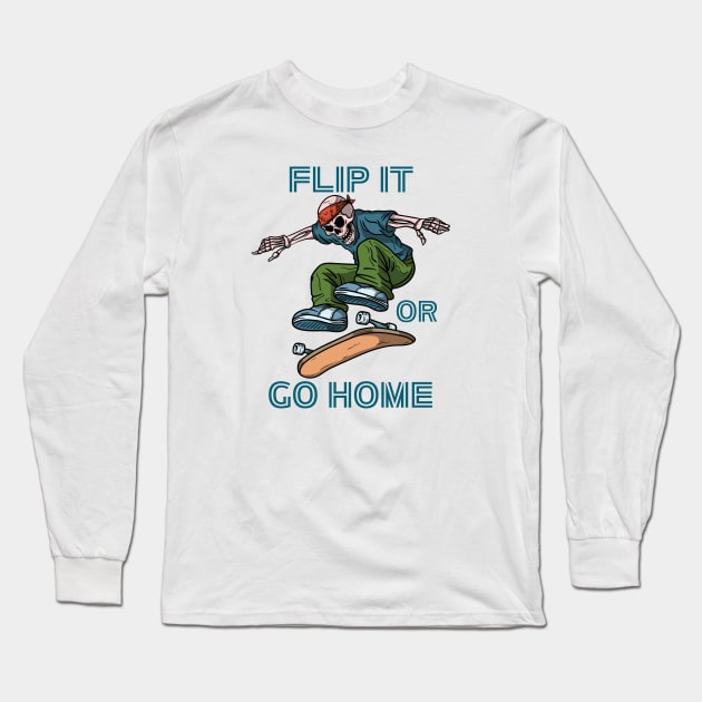 Skateboard, Flip it or Go Home. Long Sleeve T-Shirt by BaliChili